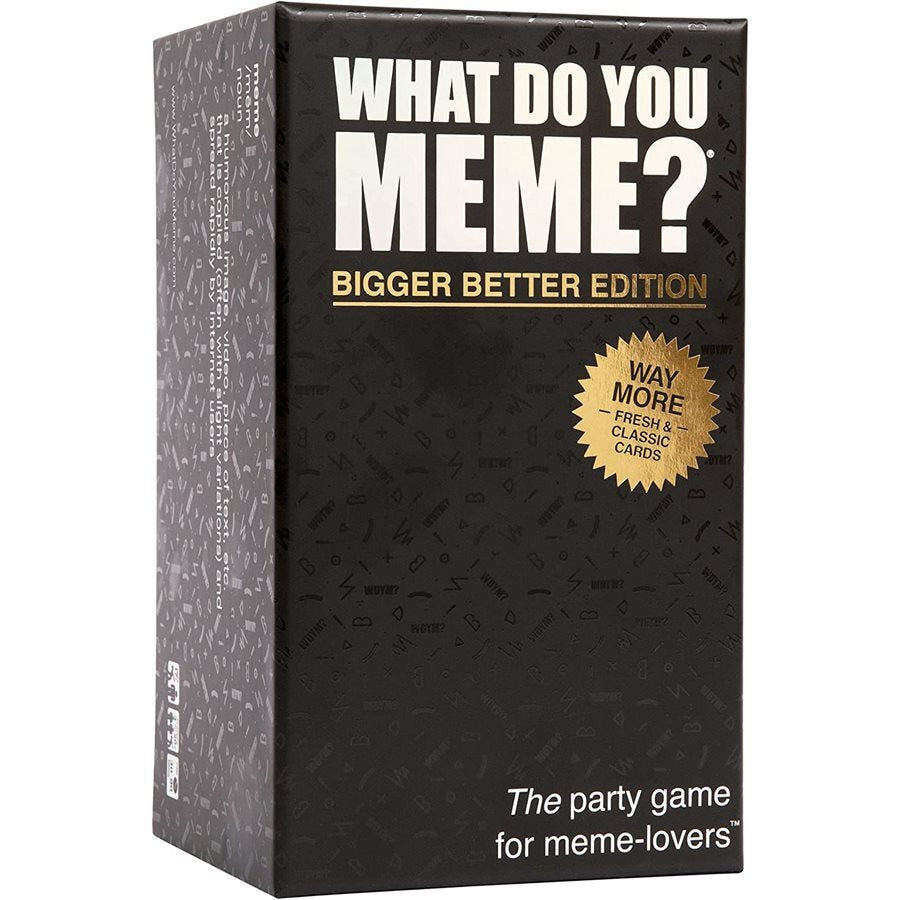 What Do You Meme?: Bigger Better Edition